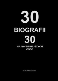 30 Biografii 30 najwybitniejszych osób - Michał Walendowski - ebook