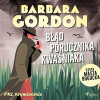 Błąd porucznika Kwaśniaka - Barbara Gordon - audiobook