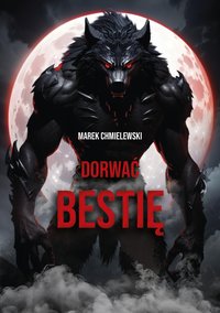 Dorwać bestię - Marek Chmielewski - ebook