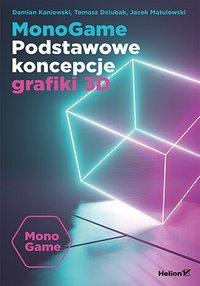 MonoGame. Podstawowe koncepcje grafiki 3D - Jacek Matulewski - ebook