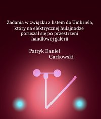 Zadania w związku z listem do Umbriela, który na elektrycznej hulajnodze poruszał się po przestrzeni handlowej galerii - Patryk Daniel Garkowski - ebook