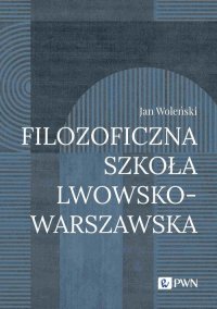 Filozoficzna Szkoła Lwowsko-Warszawska - Jan Woleński - ebook