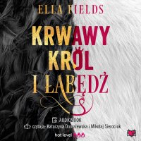 Krwawy Król i Łabędź - Ella Fields - audiobook