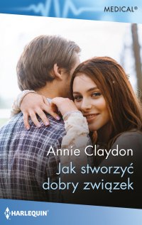 Jak stworzyć dobry związek - Annie Claydon - ebook