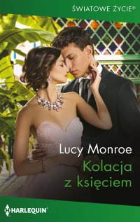 Kolacja z księciem - Lucy Monroe - ebook