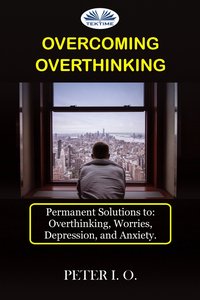 Overcoming Overthinking - Peter I. O. - ebook
