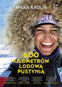 600 kilometrów lodową pustynią - Miłka Raulin - ebook