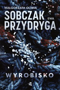 Wyrobisko - Małgorzata Oliwia Sobczak - ebook