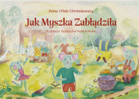 Jak Myszka Zabłądziła - Anna i Piotr Chmielewscy - ebook