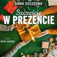 Szczęście w prezencie - Anna Szczęsna - audiobook