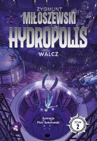 Hydropolis. Walcz. Tom 2 - Zygmunt Miłoszewski - ebook
