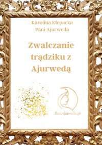 ZWALCZANIE TRĄDZIKU Z AJURWEDĄ - PANI AJURWEDA - ebook