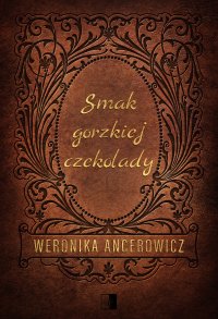 Smak gorzkiej czekolady - Weronika Ancerowicz - ebook
