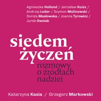 Siedem życzeń. Rozmowy o źródłach nadziei - Katarzyna Kasia - audiobook