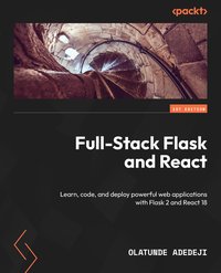 Full-Stack Flask and React - Olatunde Adedeji - ebook