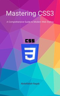 Mastering CSS3 - Abdelfattah Ragab - ebook