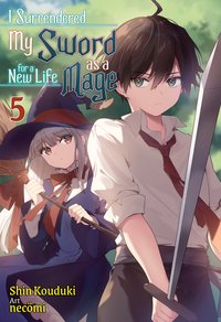 I Surrendered My Sword for a New Life as a Mage: Volume 5 - Shin Kouduki - ebook