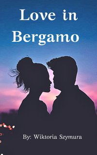 Love in Bergamo - Wiktoria Szymura - ebook