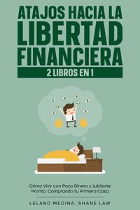 Atajos Hacia la Libertad Financiera - Leland Medina - ebook
