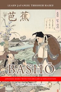 Learn Japanese Through Haiku: Basho - Clay Boutwell - ebook