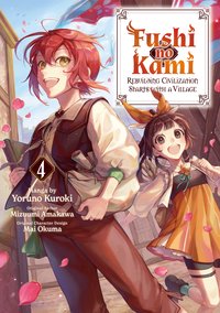 Fushi no Kami: Rebuilding Civilization Starts With a Village (Manga) Volume 4 - Mizuumi Amakawa - ebook