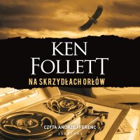 Na skrzydłach orłów - Ken Follett - audiobook