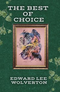 The Best of Choice - Edward Lee Wolverton - ebook