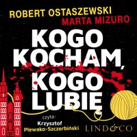 Kogo kocham, kogo lubię - Robert Ostaszewski - audiobook