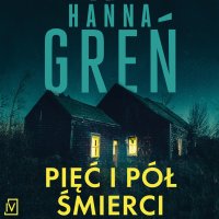 Pięć i pół śmierci - Hanna Greń - audiobook