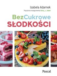 Bezcukrowe słodkości - Izabela Adamek - ebook