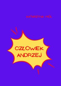 Człowiek Andrzej - Katarzyna Mól - ebook