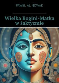 Wielka Bogini-Matka w śaktyzmie - Paweł Nowak - ebook