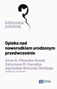 Opieka nad noworodkiem urodzonym przedwcześnie - Anna B. Pilewska-Kozak - ebook