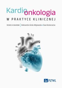 Kardioonkologia w praktyce klinicznej - Aleksandra Grela-Wojewoda - ebook