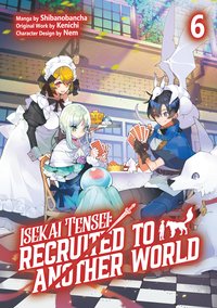 Isekai Tensei: Recruited to Another World (Manga): Volume 6 - Kenichi - ebook