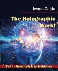 The Holographic World. Genetically Ideal Individuals - Iwona Gajda - ebook