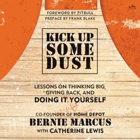 Kick Up Some Dust - Bernie Marcus - audiobook