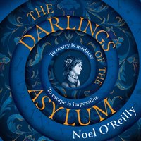 Darlings of the Asylum - Noel O'Reilly - audiobook