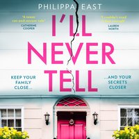 I'll Never Tell - Philippa East - audiobook