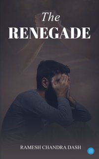 The Renegade - Ramesh Chandra Dash - ebook