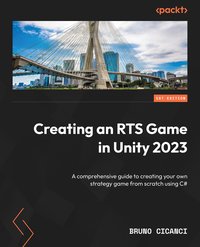 Creating an RTS Game in Unity 2023 - Bruno Cicanci - ebook
