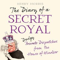 Diary of a Secret Royal - Henry Morris - audiobook