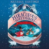 Miraculous Sweetmakers: The Frost Fair - Natasha Hastings - audiobook