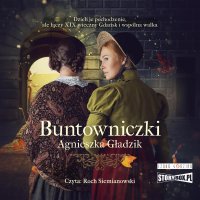 Buntowniczki - Agnieszka Gładzik - audiobook