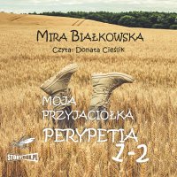 Moja przyjaciółka Perypetia. Tomy 1 i 2 - Mira Białkowska - audiobook