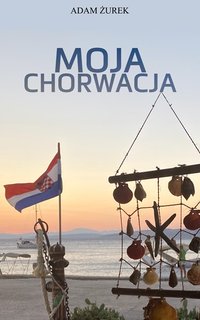 Moja Chorwacja - Adam Żurek - ebook