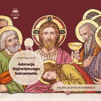 Adoracja Najświętszego Sakramentu - Józef Augustyn SJ - audiobook