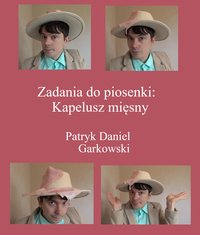 Zadania do piosenki: Kapelusz mięsny - Patryk Daniel Garkowski - ebook