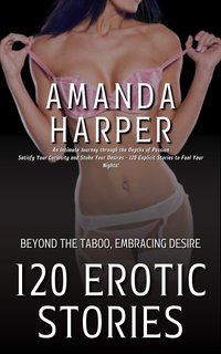120 Erotic Stories - Amanda Harper - ebook
