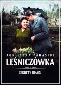Sekrety Białej. Leśniczówka - Agnieszka Panasiuk - ebook